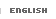 ENGLISH